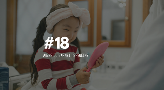 #18 Minns du barnet i spegeln?